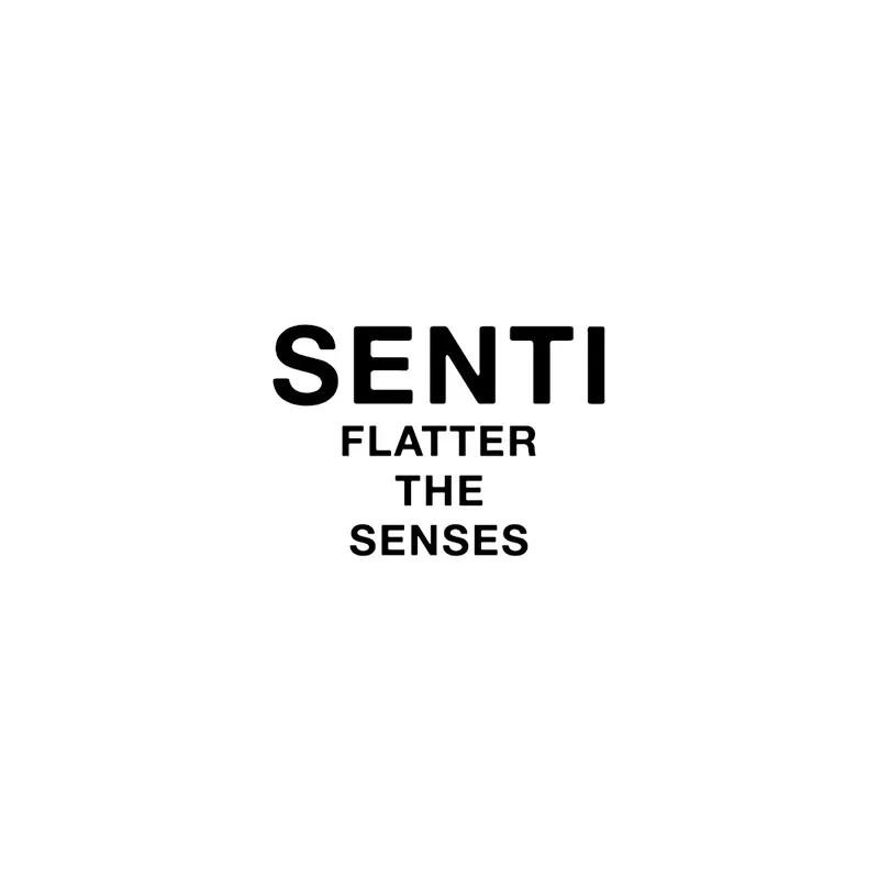 SENTI FLATTER THE SENSES